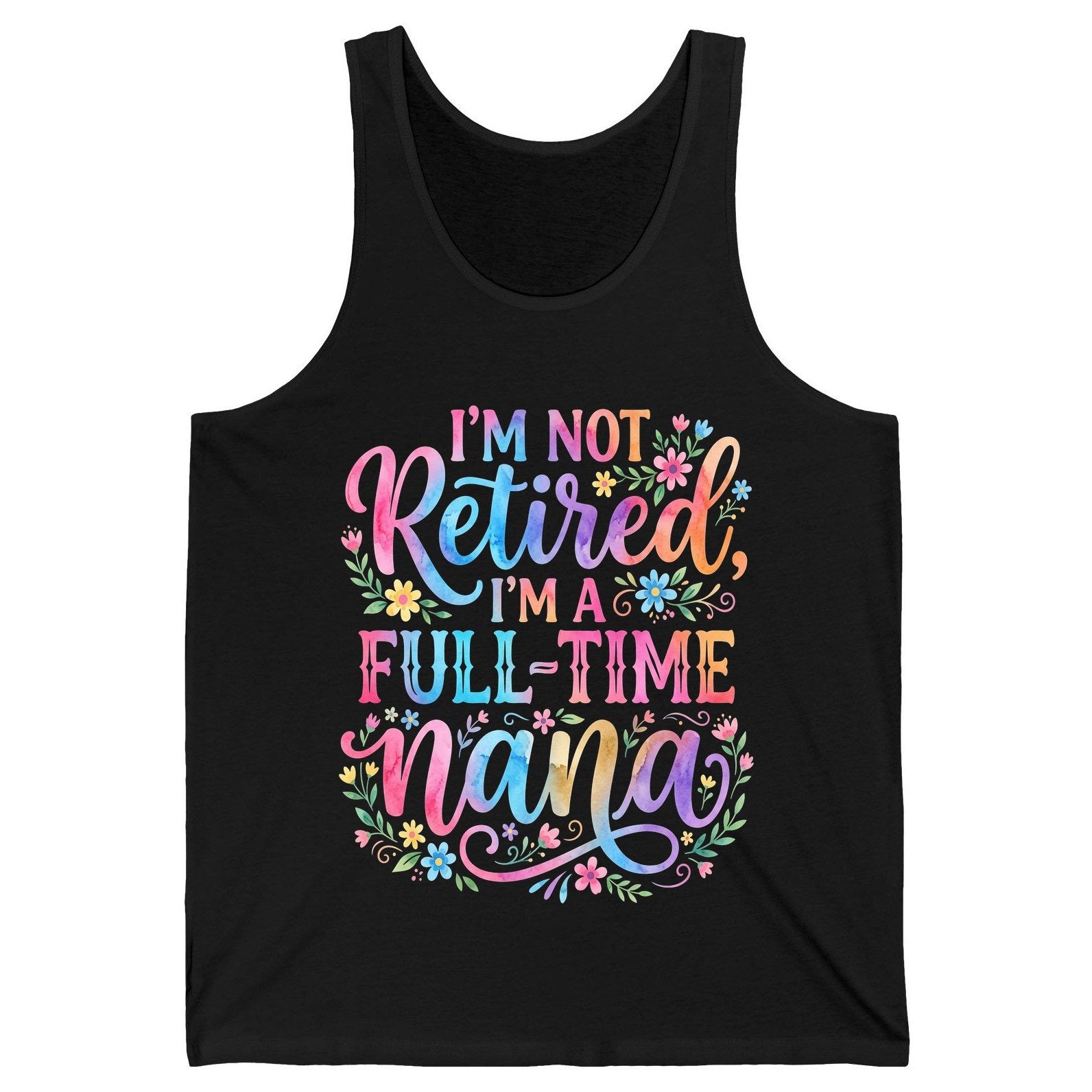 I'M NOT Retired I'M a Full-Time Nana Grandmother Tank Top - product mockup - Black