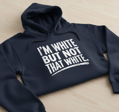 I'M WHITE BUT NOT THAT WHITE Funny Sarcastic Humor Hoodie - product mockup - Navy