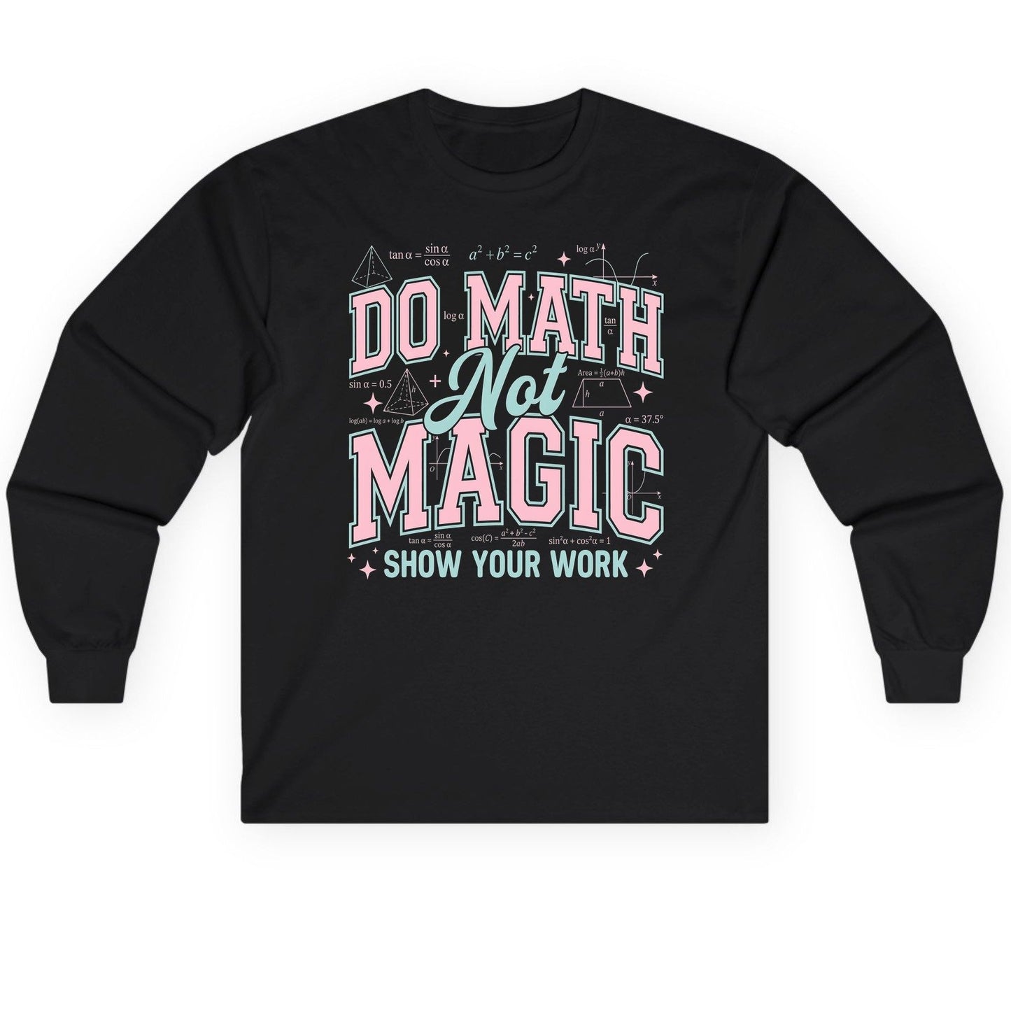 Do Math Not Magic Show Your Work Retro Teachers Long Sleeve Tee - product mockup - Black
