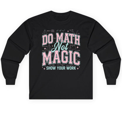 Do Math Not Magic Show Your Work Retro Teachers Long Sleeve Tee - product mockup - Black