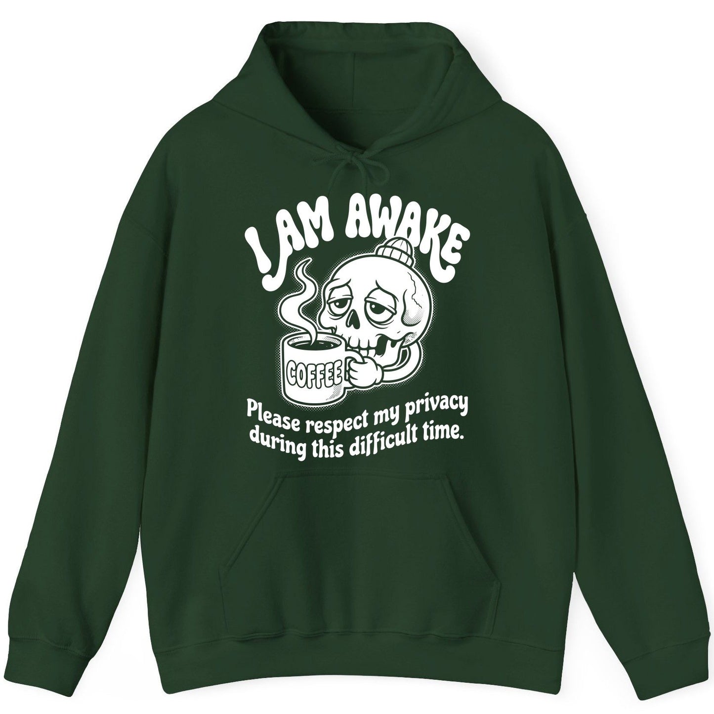 I Am Awake Please Respect My Privacy During This Difficult Time skull drinking coffee Hoodie Forest Green product mockup