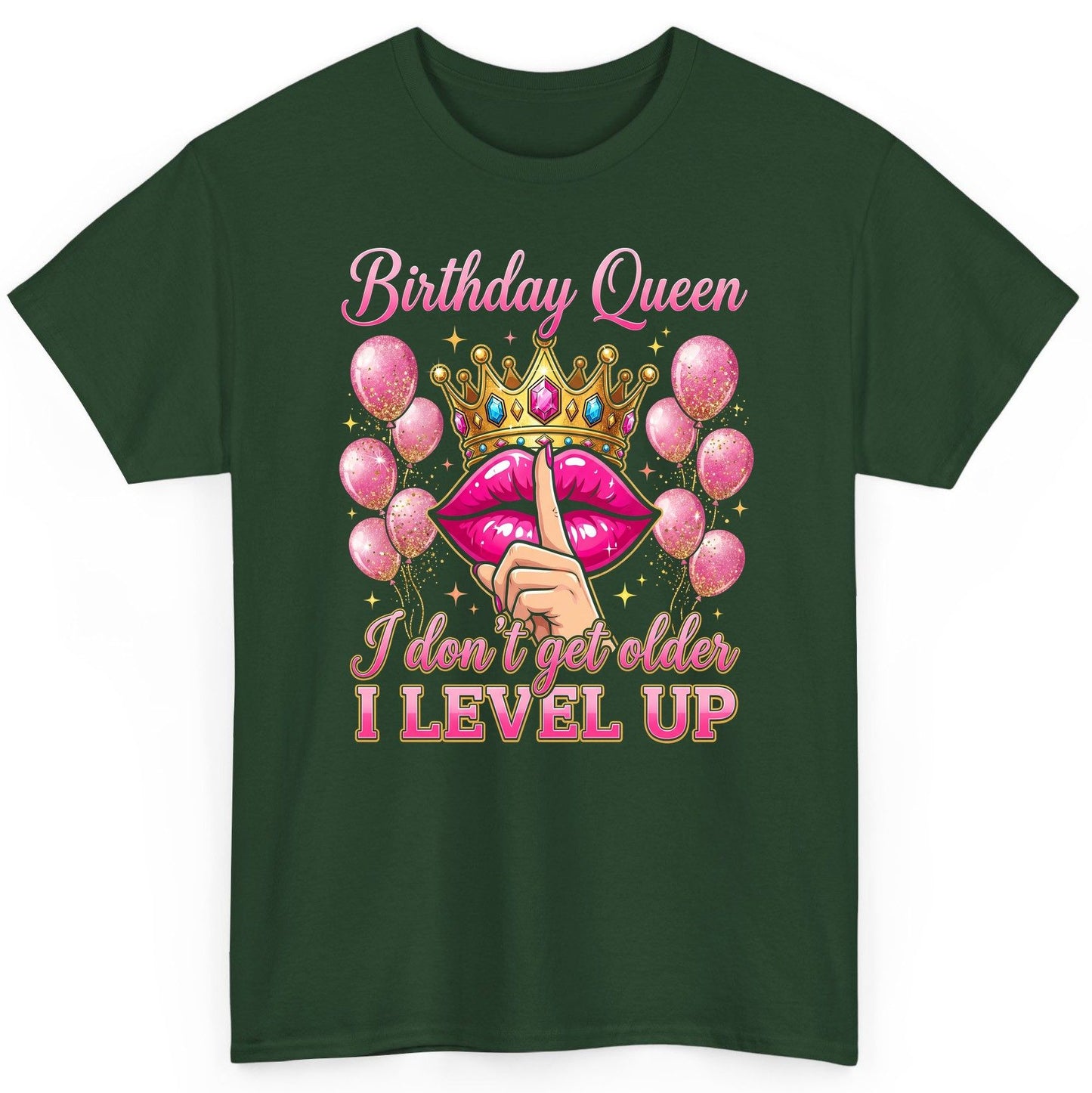 Birthday Queen I Don't Get Older I Level Up birthday queen T-Shirt Forest Green product mockup