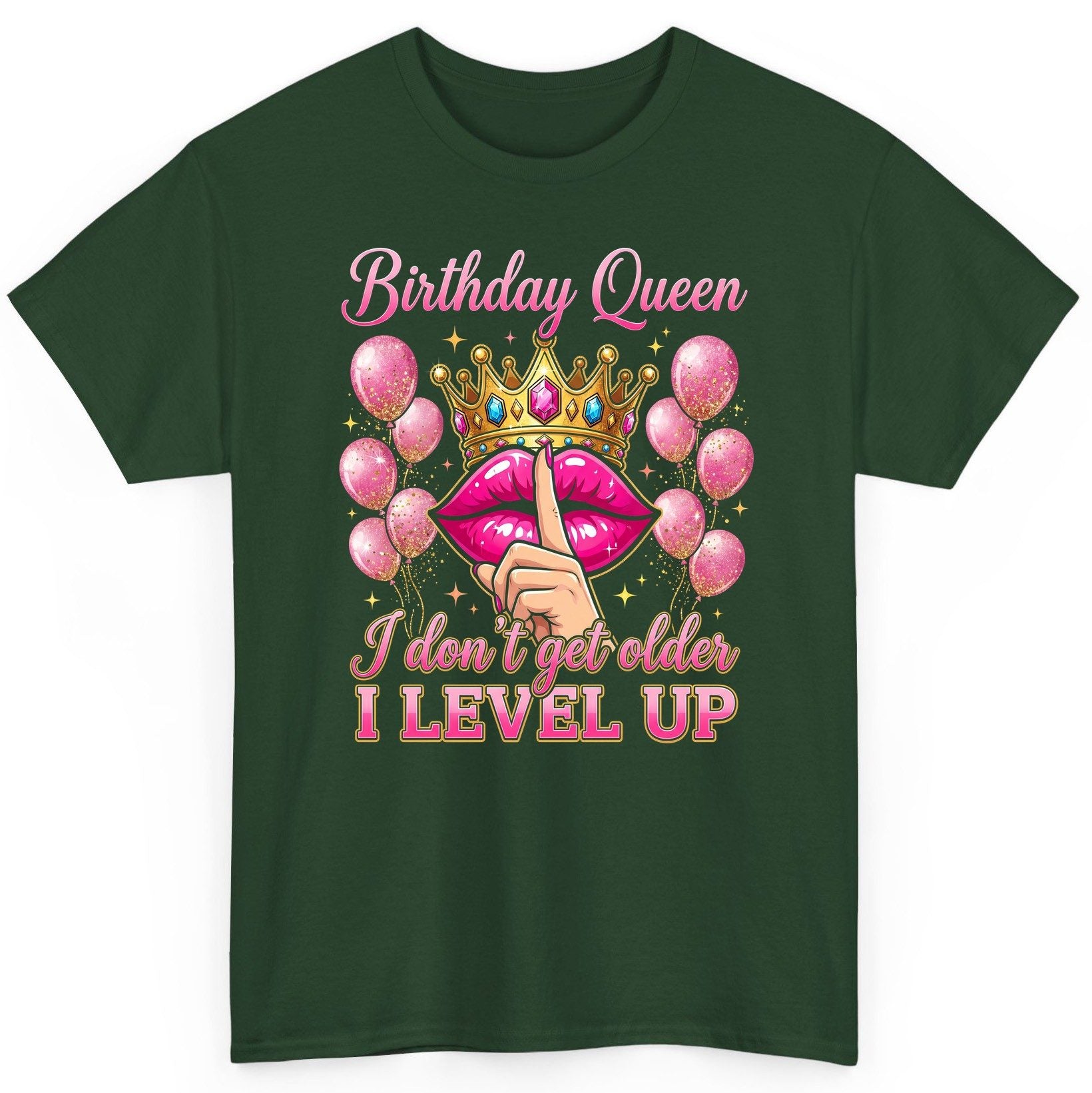 Birthday Queen I Don't Get Older I Level Up birthday queen T-Shirt Forest Green product mockup