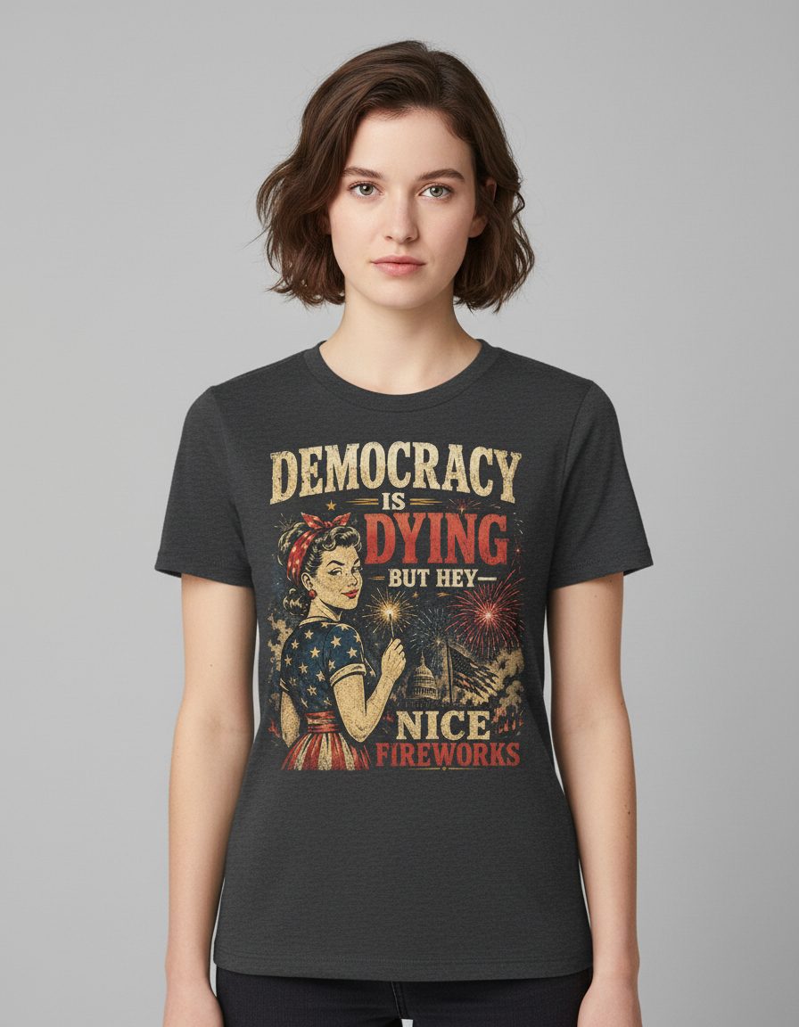 Democracy IS DYING BUT HEY NICE Fireworks T-Shirt - product mockup - Dark Heather