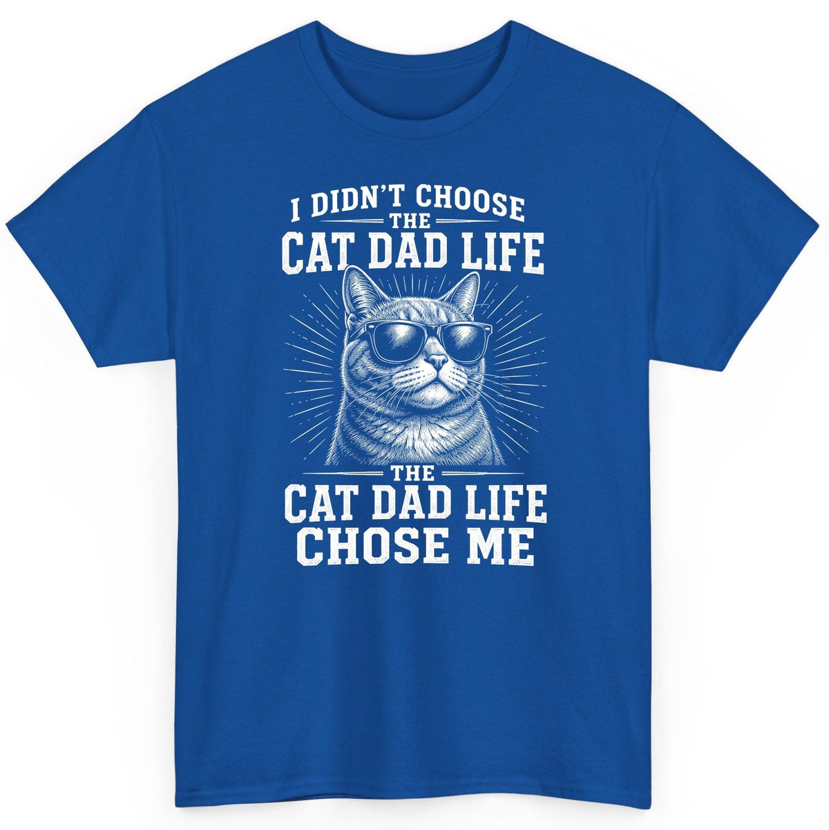 I Didn't Choose the Cat Dad Life the Cat Dad Life Chose Me cat dad T-Shirt Royal product mockup