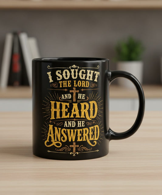 I Sought the Lord and He Heard and He Answered Black Mug - product mockup - Black