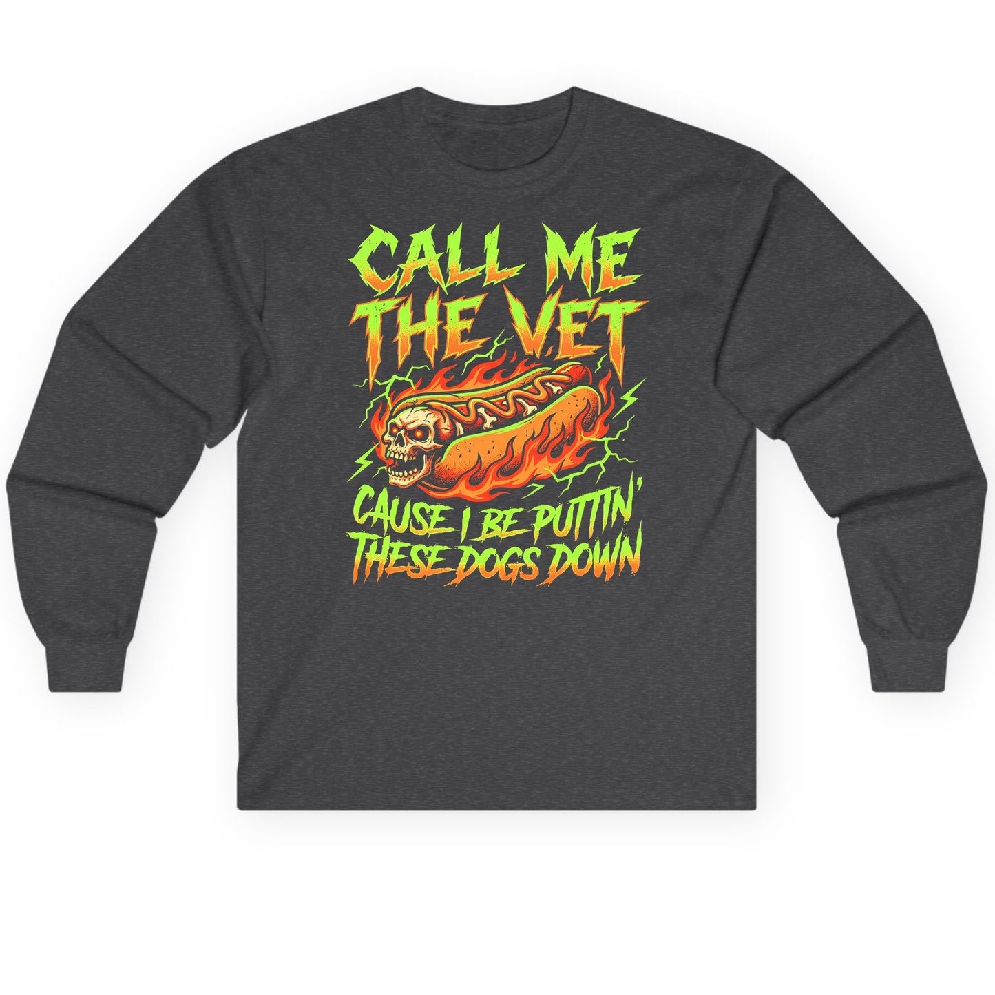 Call Me the Vet 'Cause I Be Puttin These Dogs Down sarcastic hot dog Long Sleeve Tee Dark Heather product mockup
