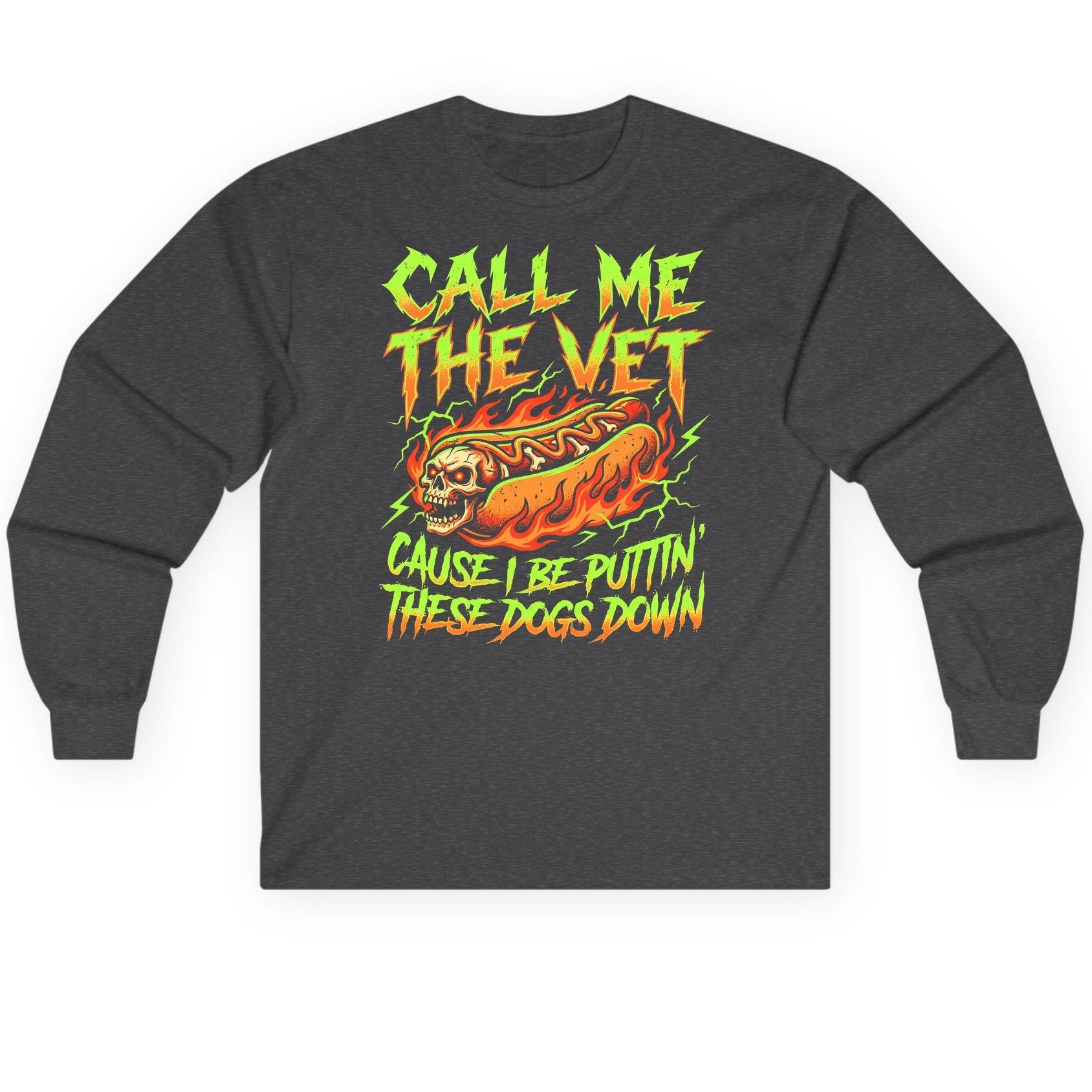 Call Me the Vet 'Cause I Be Puttin These Dogs Down sarcastic hot dog Long Sleeve Tee Dark Heather product mockup