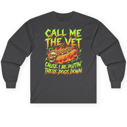 Call Me the Vet 'Cause I Be Puttin These Dogs Down sarcastic hot dog Long Sleeve Tee Dark Heather product mockup