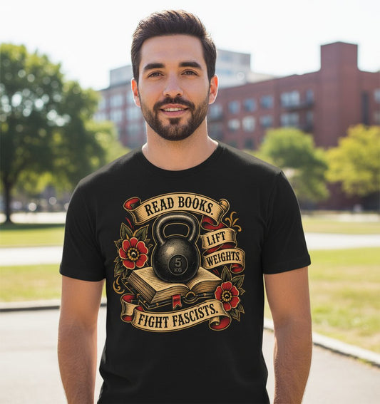 Read Books Lift Weights Fight Fascists T-Shirt - lifestyle model mockup - Black