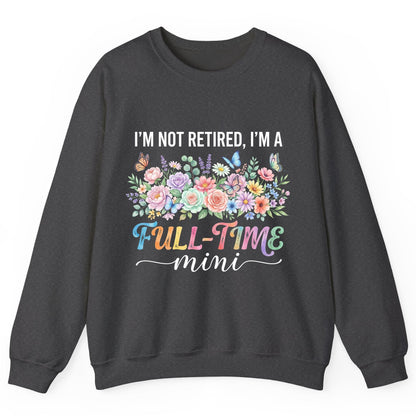 I'M NOT Retired I'M a Full-Time Mini Funny Grandmother Sweatshirt - product mockup - Dark Heather