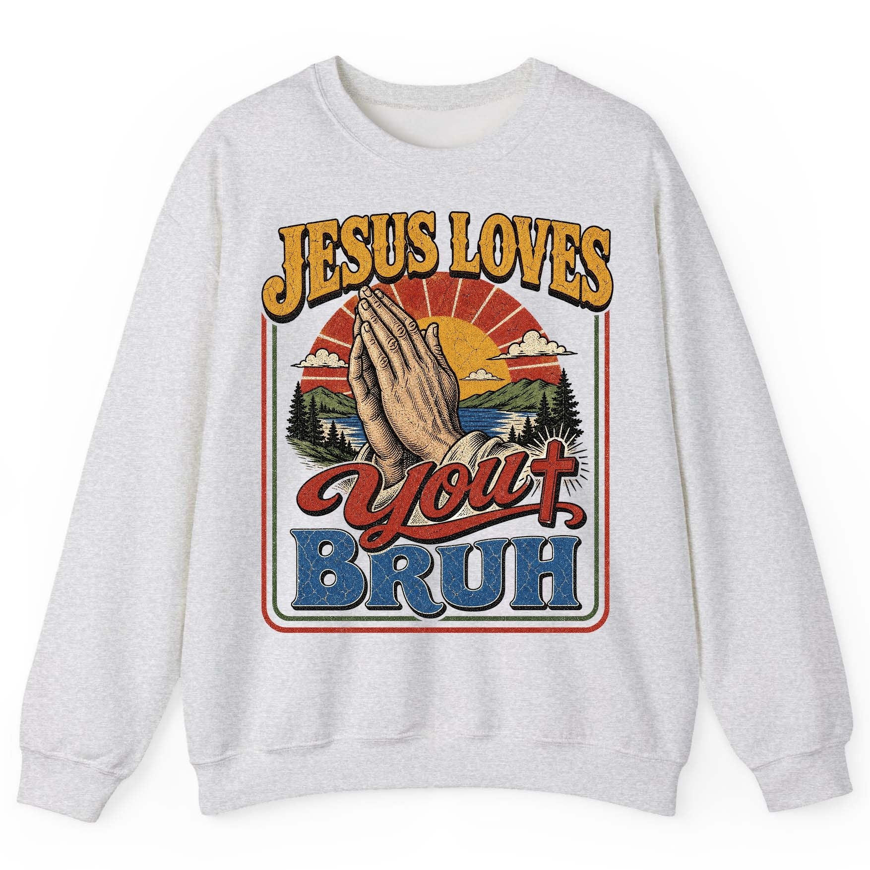 JESUS LOVES You BRUH Funny Christian Humor Sweatshirt - product mockup - Ash