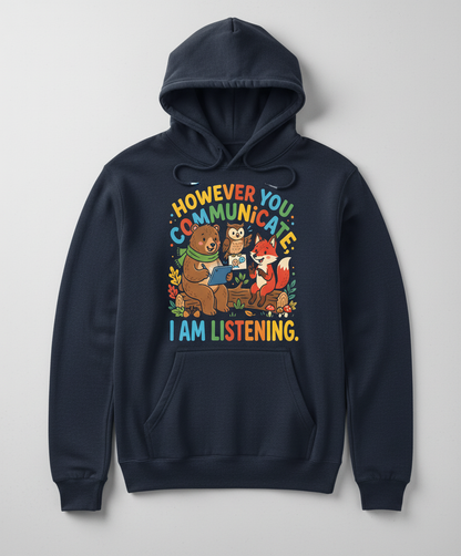 However You Communicate I Am Listening Neurodiversity Awareness Design Hoodie - Navy