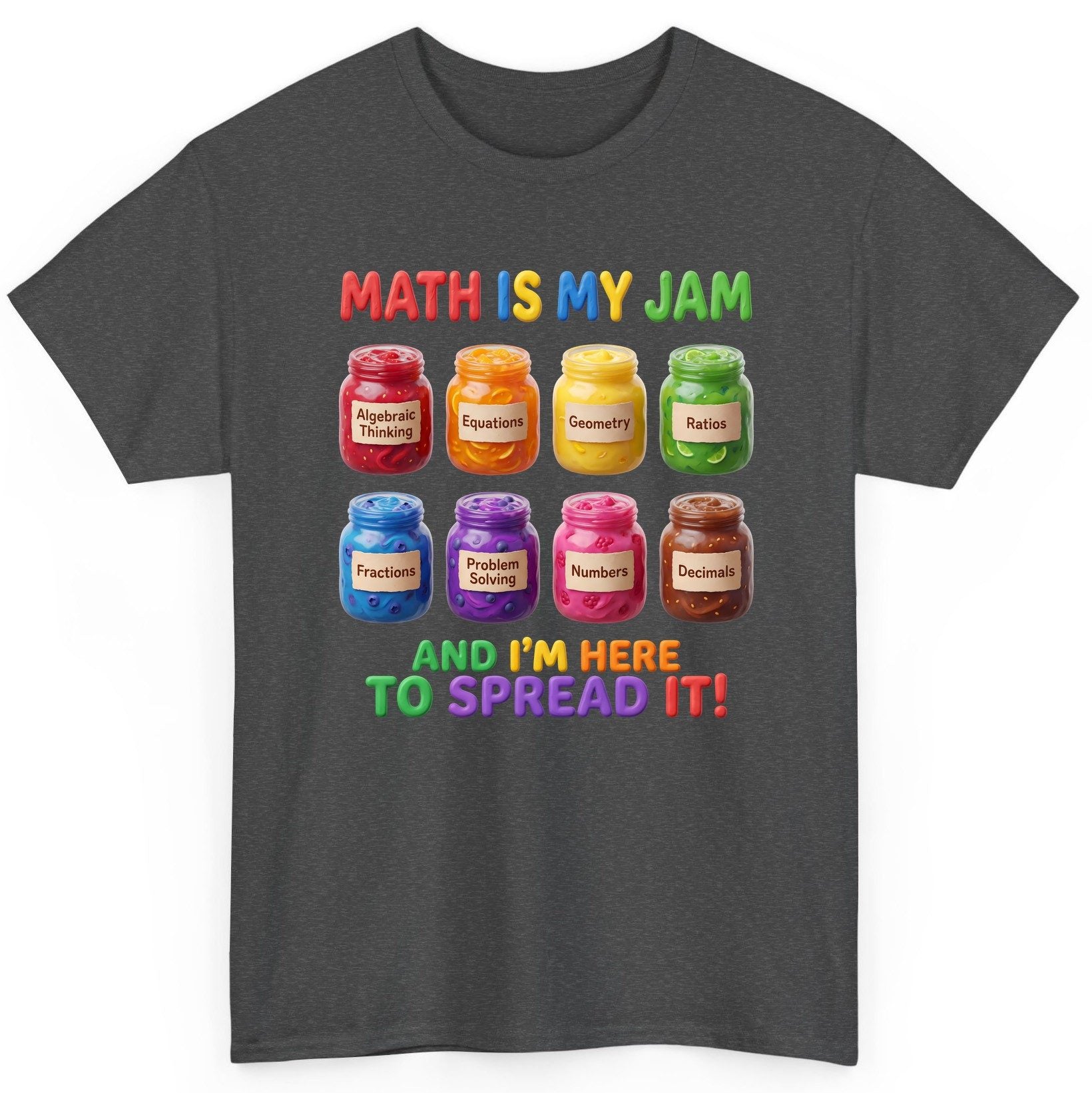 Math Is My Jam and I'm Here to Spread It! mathematics T-Shirt Dark Heather product mockup