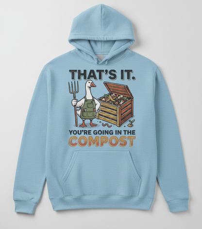 Funny Goose Gardener You're Going In The Compost Hoodie - Light Blue