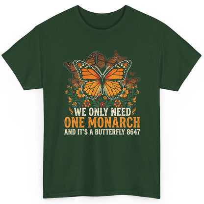 WE ONLY NEED ONE Monarch AND IT'S a Butterfly 8647 Vintage T-Shirt - product mockup - Forest Green