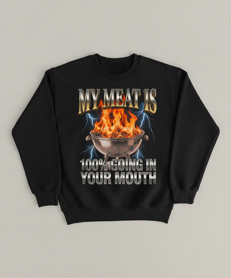 My Meat Is Going In Your Mouth Funny BBQ Sweatshirt - Black