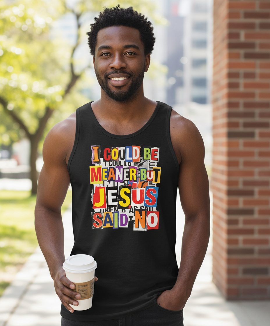 I COULD BE MEANER BUT JESUS SAID NO Funny Christian Humor Tank Top - lifestyle model mockup - Black
