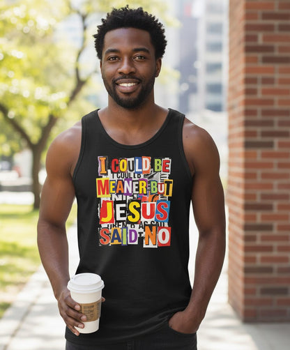 I COULD BE MEANER BUT JESUS SAID NO Funny Christian Humor Tank Top - lifestyle model mockup - Black