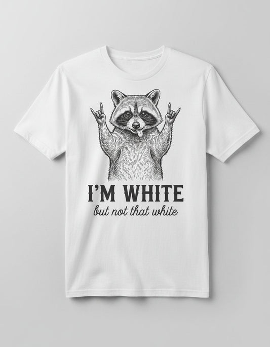 I'M WHITE but Not That White Funny Raccoon T-Shirt - product mockup - White