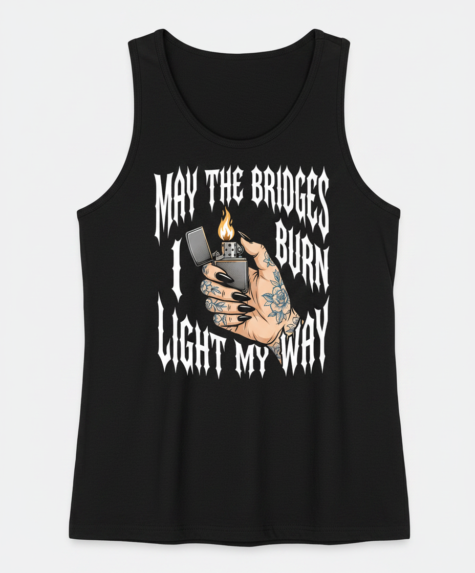 May The Bridges I Burn Light My Way Tattoo Hand Lighter Tank Top - Black