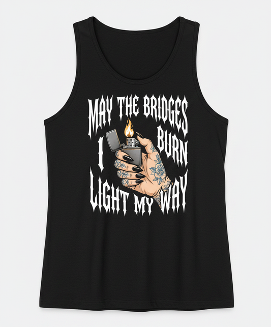 May The Bridges I Burn Light My Way Tattoo Hand Lighter Tank Top - Black