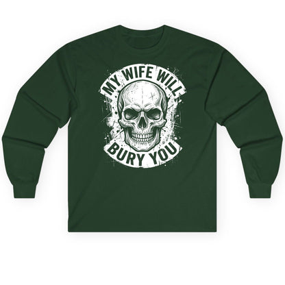 My Wife Will Bury You skull Long Sleeve Tee Forest Green product mockup