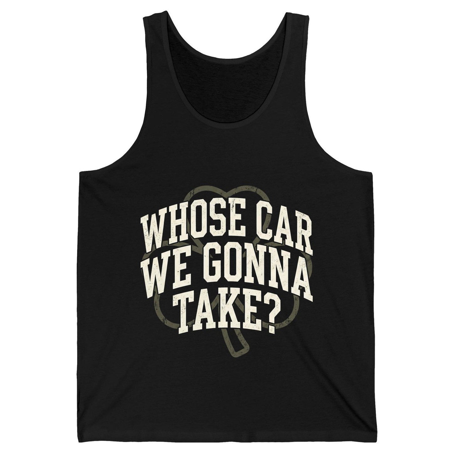 Whose Car We Gonna Take? St. Patrick's Day Tank Top Black product mockup