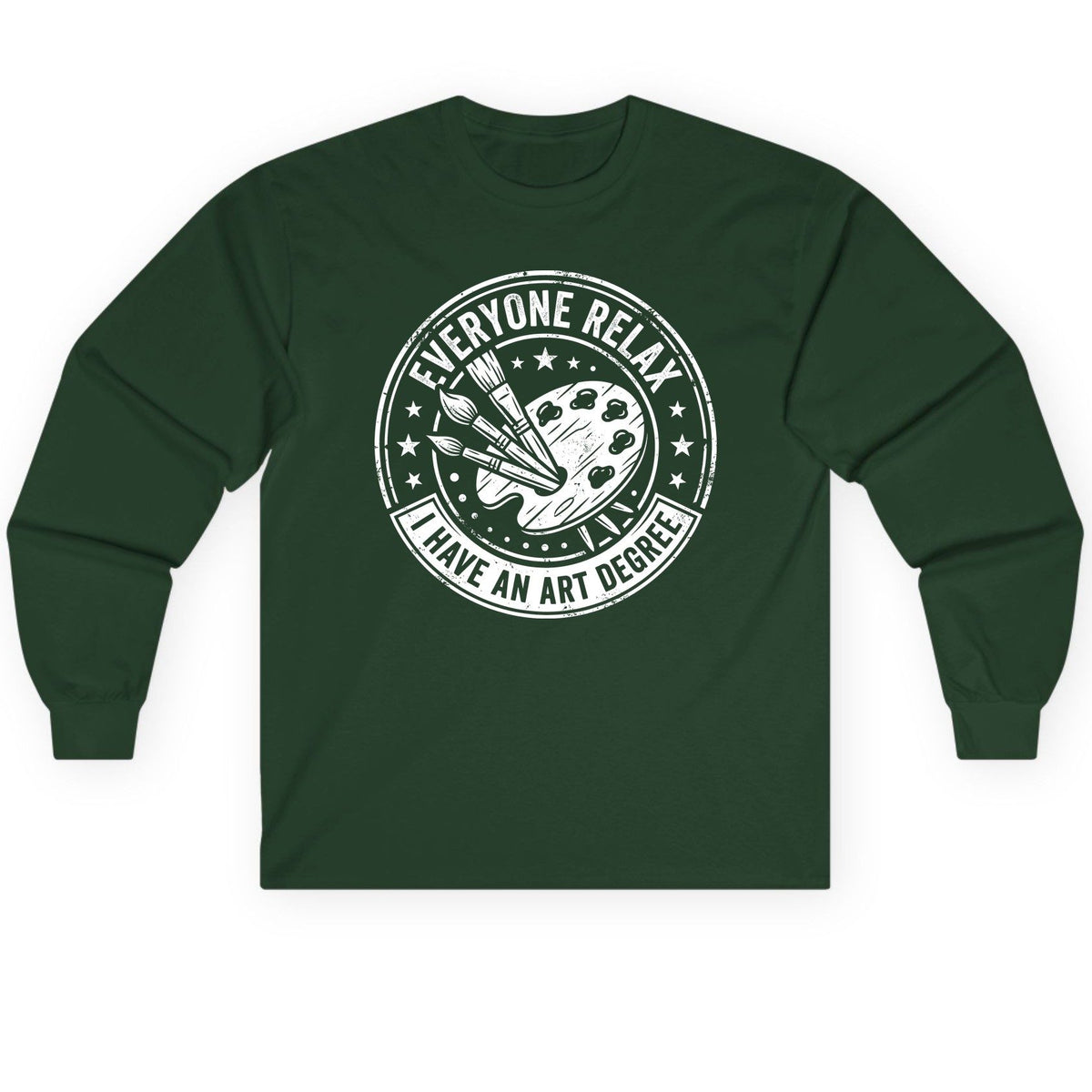 Everyone Relax I Have an Art Degree artists Long Sleeve Tee Forest Green product mockup