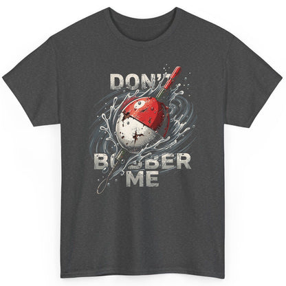 Don't Bobber Me fishing T-Shirt Dark Heather product mockup
