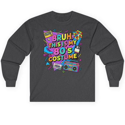 BRUH THIS IS MY 80'S Costume Funny Nostalgia Long Sleeve Tee - product mockup - Dark Heather