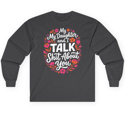 My Daughter and I TALK Shit About You Funny Mother Long Sleeve Tee - product mockup - Dark Heather