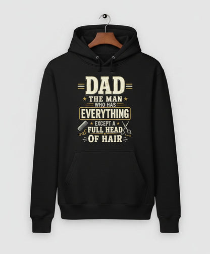 Dad the Man Who Has Everything Except a Full Head of Hair Funny Hoodie - product mockup - Black