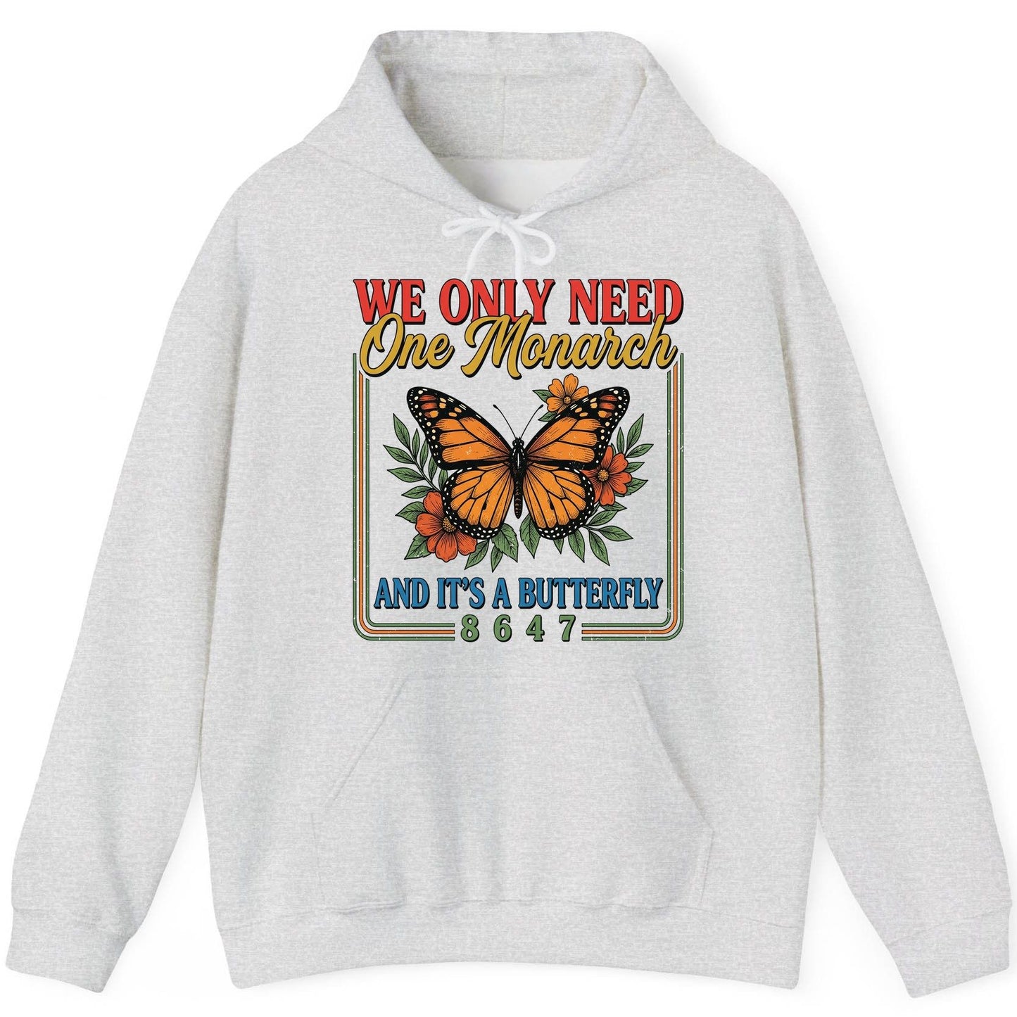 WE ONLY NEED One Monarch AND IT'S a Butterfly 8647 Hoodie - product mockup - Ash