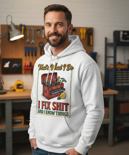 That's What I Do I Fix Shit and I Know Things Funny Handyman Hoodie - lifestyle model mockup - White