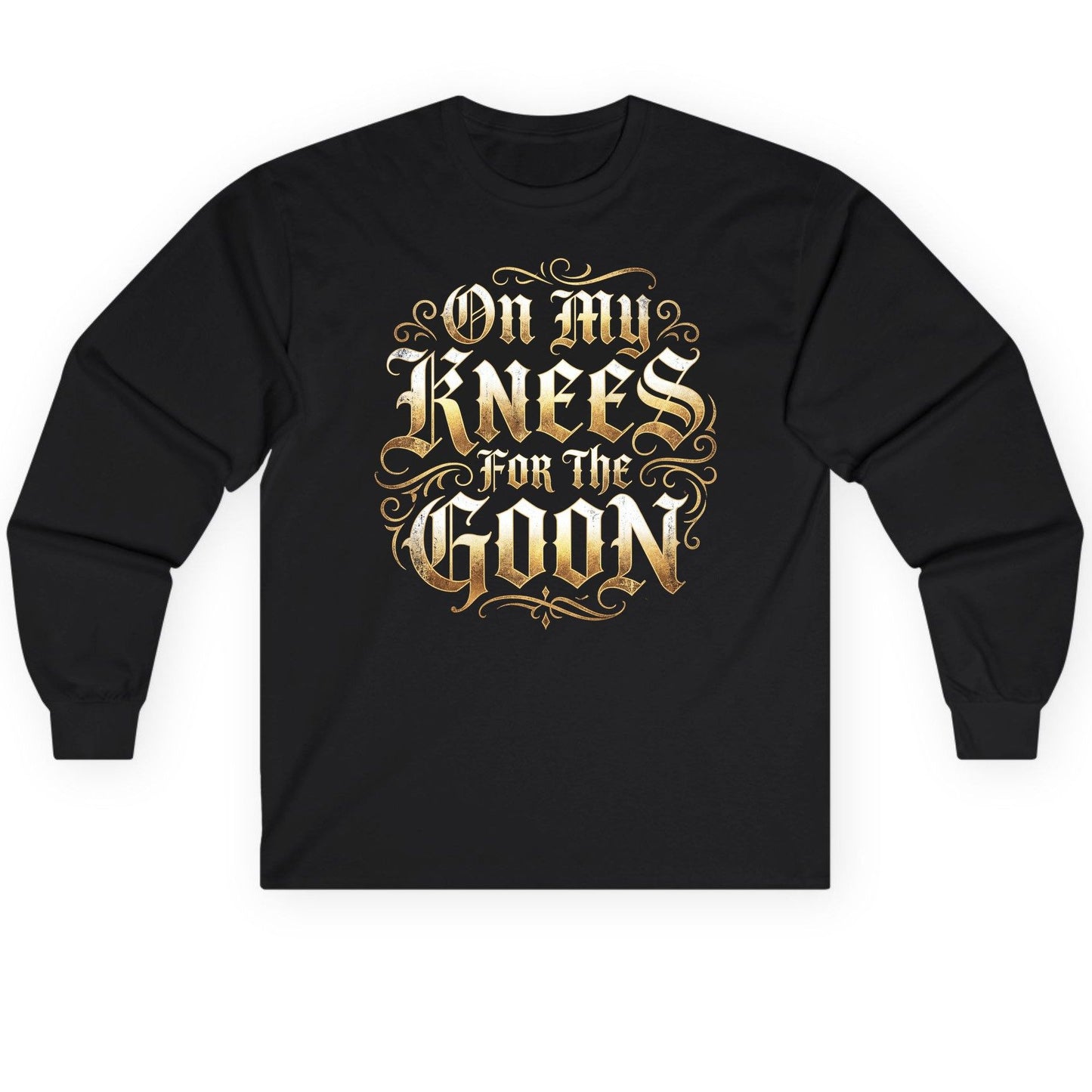 On My Knees for the Goon internet slang Long Sleeve Tee Black product mockup