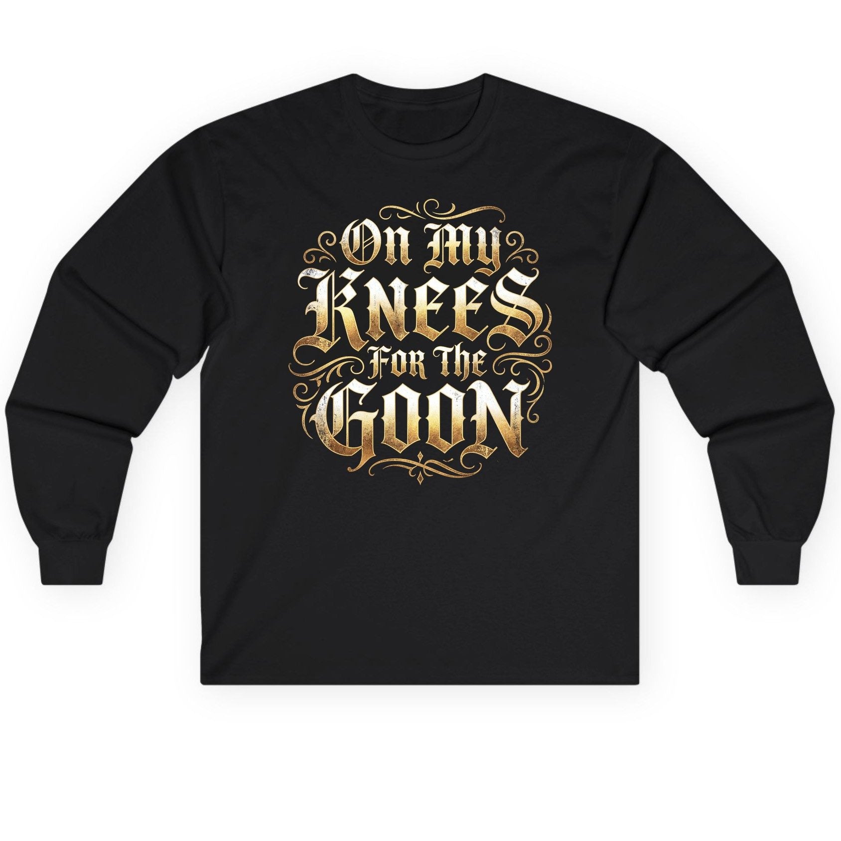 On My Knees for the Goon internet slang Long Sleeve Tee Black product mockup