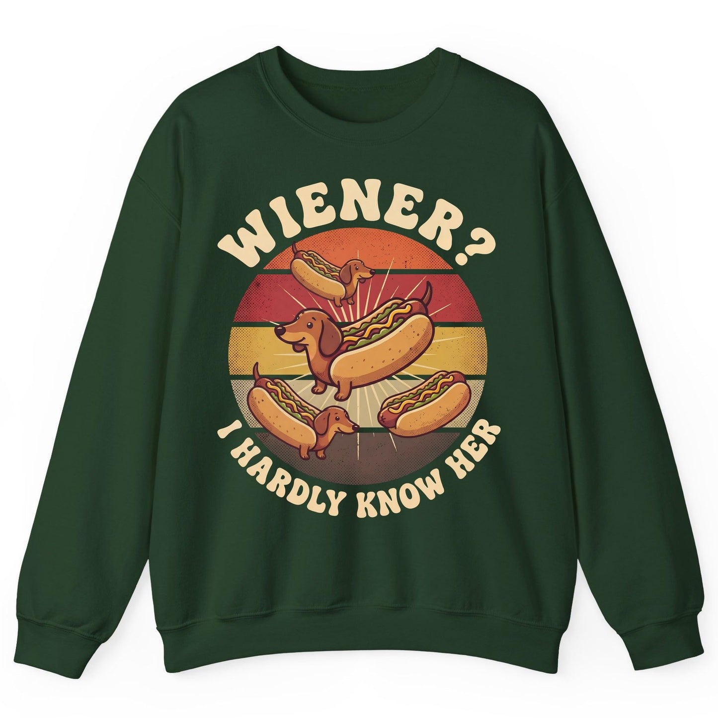 Wiener I Hardly Know Her dachshund Sweatshirt Forest Green product mockup