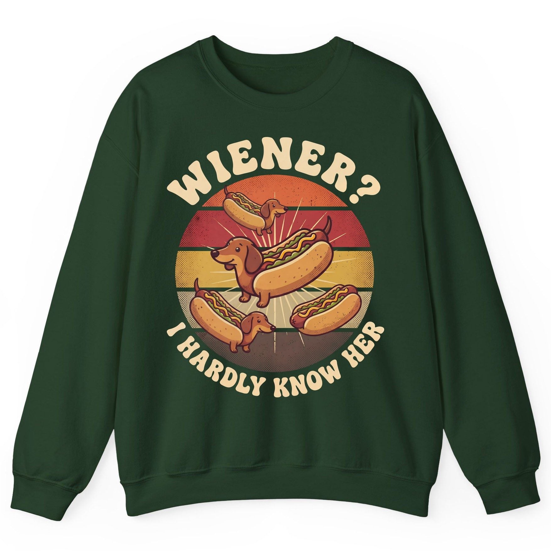 Wiener I Hardly Know Her dachshund Sweatshirt Forest Green product mockup