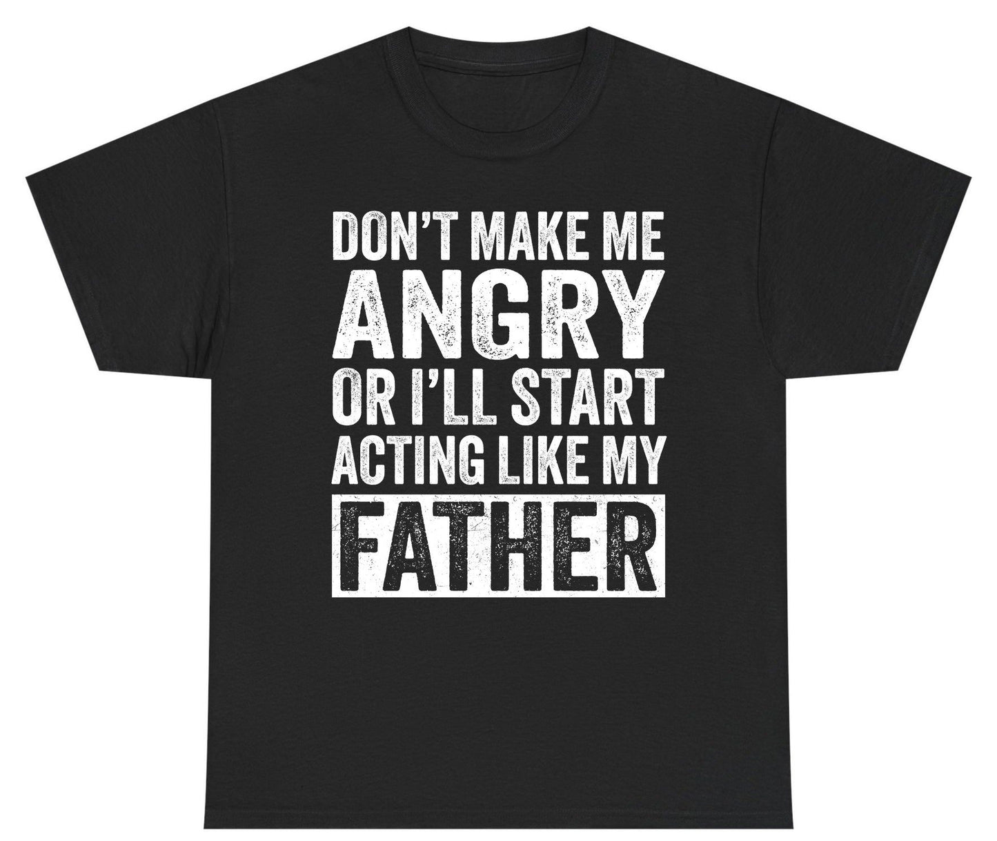 Don't Make Me Angry or I'll Start Acting Like My Father fatherhood humor Youth T-Shirt Black product mockup