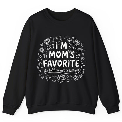 I'm Mom's Favorite (She Told Me Not to Tell You) family humor Sweatshirt Black product mockup