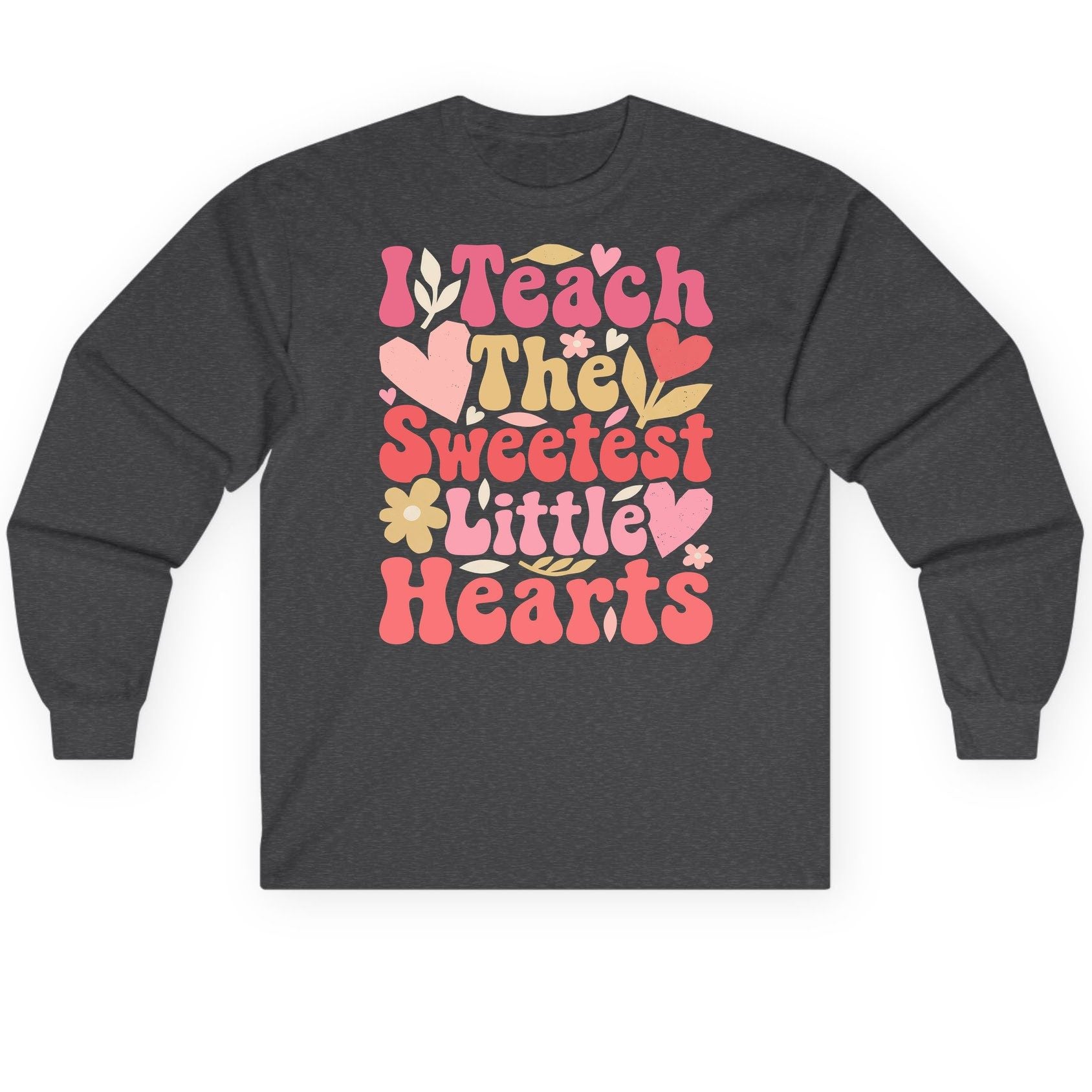 I Teach the Sweetest Little Hearts teaching Long Sleeve Tee Dark Heather product mockup