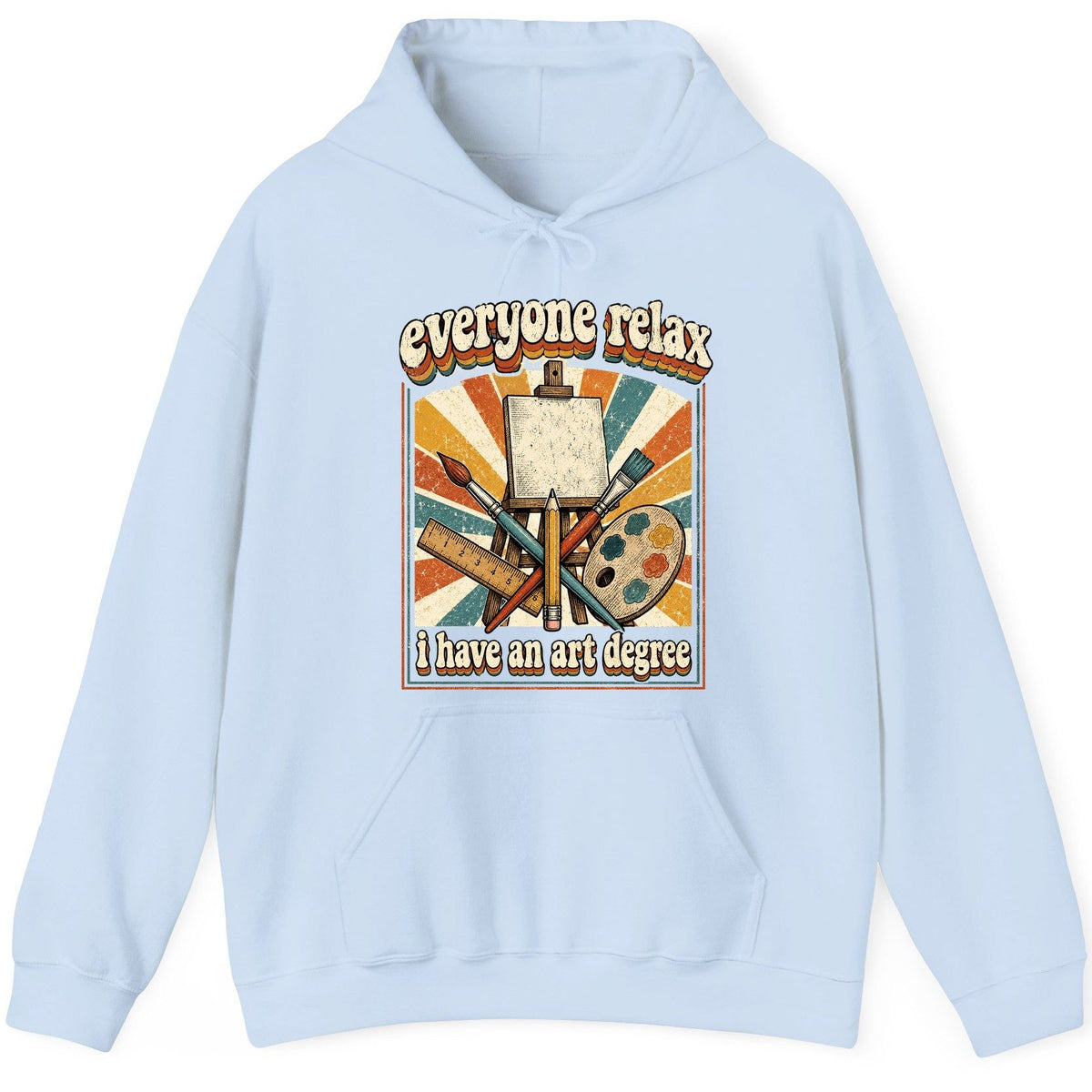 Everyone Relax I Have an Art Degree artist humor Hoodie Light Blue product mockup