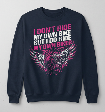 I Don't Ride My Own Bike I Ride My Own Biker Sweatshirt - Navy