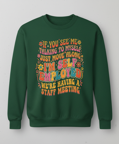 Funny Self-Employed Staff Meeting Retro 70s Quote Sweatshirt - Forest Green