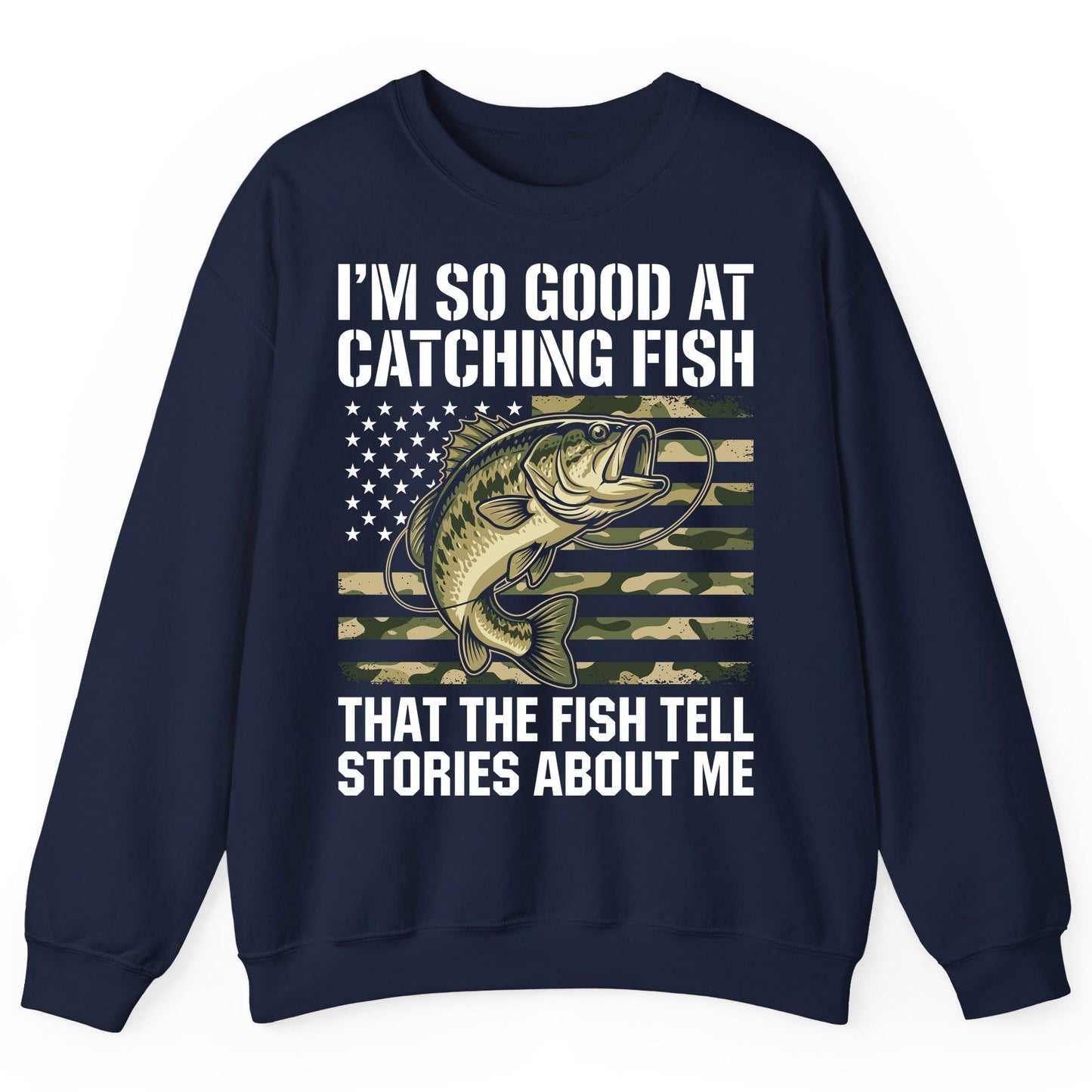 I'm So Good at Catching Fish That the Fish Tell Stories About Me fishing Sweatshirt Navy product mockup
