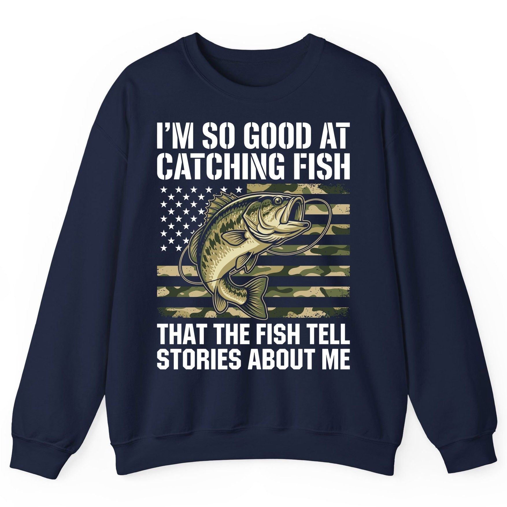 I'm So Good at Catching Fish That the Fish Tell Stories About Me fishing Sweatshirt Navy product mockup