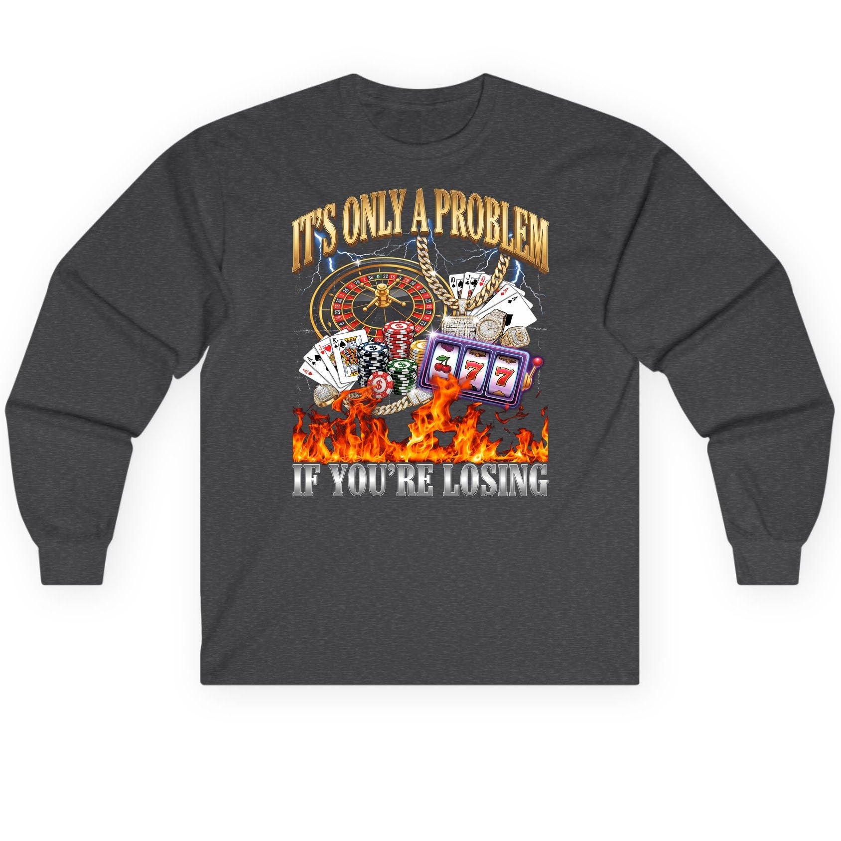 It's Only a Problem If You're Losing gambling Long Sleeve Tee Dark Heather product mockup
