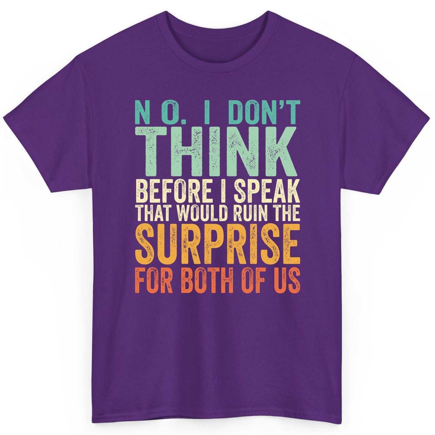 No I Don't Think Before I Speak That Would Ruin the Surprise for Both of US sarcastic humor T-Shirt Purple product mockup