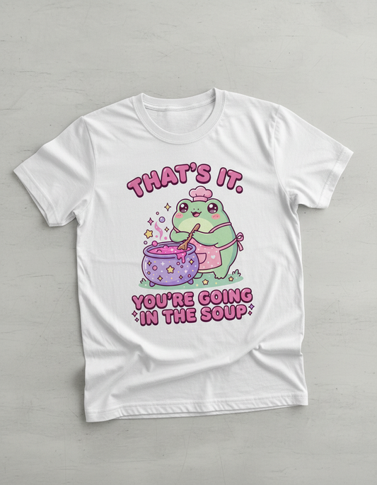 Kawaii Frog Chef 'You're Going In The Soup' Funny Meme Design T-Shirt - White